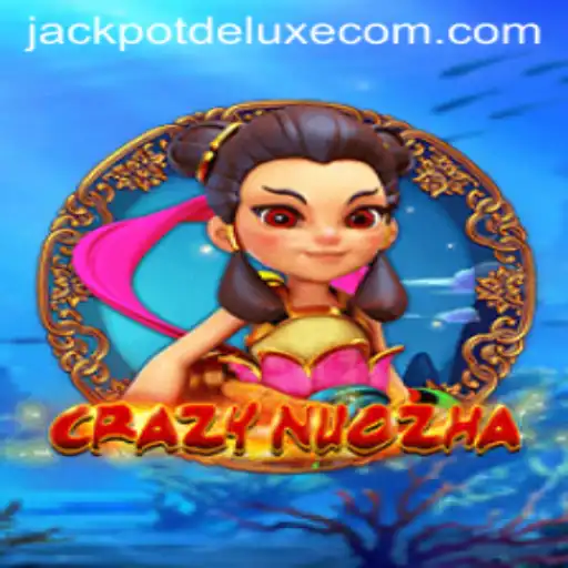Exploring the Enthralling World of CrazyNuoZha: JACKPOTDELUXE Edition